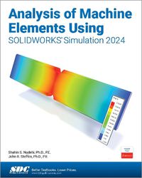 Cover image for Analysis of Machine Elements Using SOLIDWORKS Simulation 2024