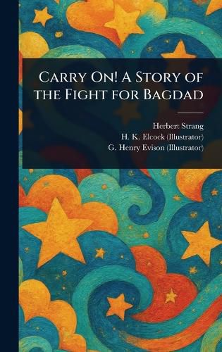 Cover image for Carry On! A Story of the Fight for Bagdad