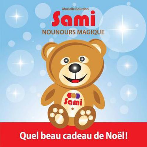 Sami Nounours Magique: Quel beau cadeau de Noel! (Edition en couleurs)