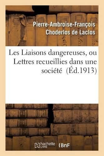 Les Liaisons Dangereuses, Ou Lettres Recueillies Dans Une Societe