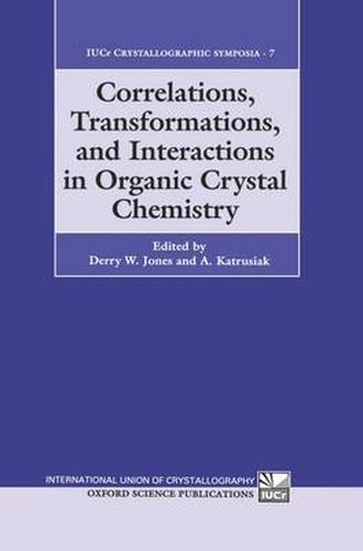 Cover image for Correlations, Transformations, and Interactions in Organic Crystal Chemistry: Proceedings of the 8th International Symposium on Organic Crystal Chemistry, Poznan-Rydzyna, Poland, 26-30 July 1992