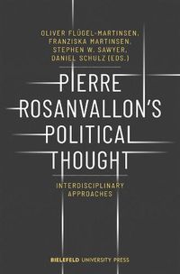 Cover image for Pierre Rosanvallon's Political Thought - Interdisciplinary Approaches