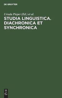 Cover image for Studia Linguistica. Diachronica et Synchronica: Werner Winter Sexagenario Anno MCMLXXXIII gratis animis ab eius collegis, amicis discipulisque oblata