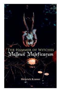 Cover image for The Hammer of Witches: Malleus Maleficarum: The Most Influential Book of Witchcraft