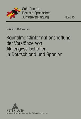 Kapitalmarktinformationshaftung Der Vorstaende Von Aktiengesellschaften in Deutschland Und Spanien