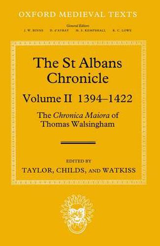 The St Albans Chronicle: The Chronica maiora of Thomas Walsingham: Volume II 1394-1422