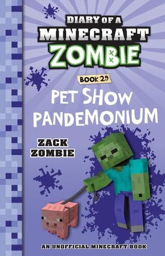 Pet Show Pandemonium (Diary of a Minecraft Zombie Book 29)