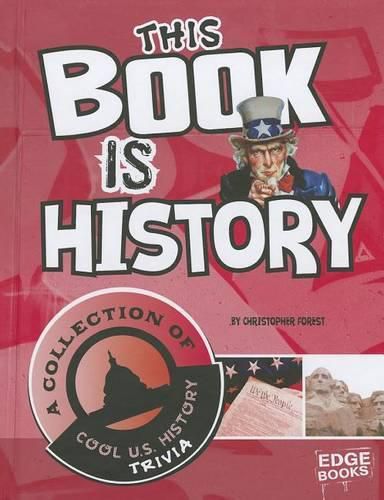 This Book Is History: A Collection of Cool U.S. History Trivia