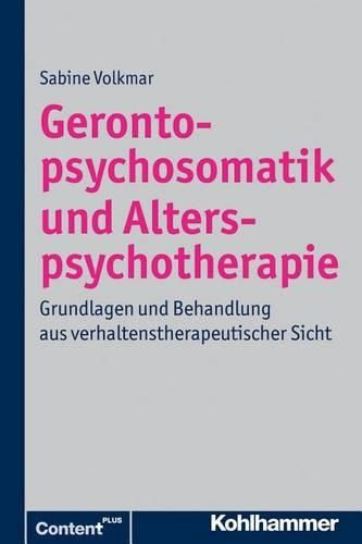 Cover image for Gerontopsychosomatik Und Alterspsychotherapie: Grundlagen Und Behandlung Aus Verhaltenstherapeutischer Sicht