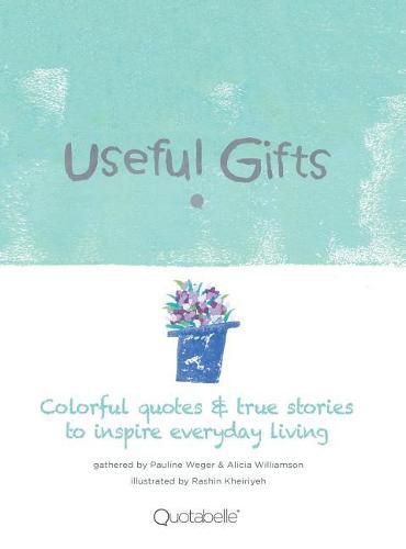 Cover image for Useful Gifts: Colorful quotes & true stories to inspire everyday living