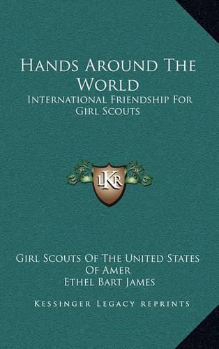 Cover image for Hands Around the World: International Friendship for Girl Scouts