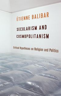 Cover image for Secularism and Cosmopolitanism: Critical Hypotheses on Religion and Politics