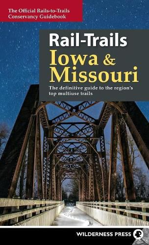 Cover image for Rail-Trails Iowa & Missouri: The definitive guide to the state's top multiuse trails