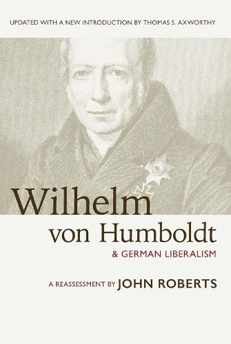 Cover image for Wilhelm von Humboldt & German Liberalism: A Reassessment