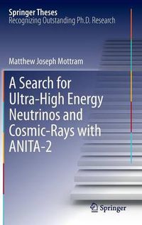 Cover image for A Search for Ultra-High Energy Neutrinos and Cosmic-Rays with ANITA-2