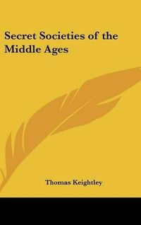 Cover image for Secret Societies of the Middle Ages