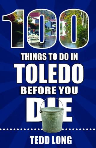 Cover image for 100 Things to Do in Toledo Before You Die