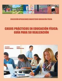 Cover image for Casos practicos en educacion fisica: guia para su realizacion: Coleccion Oposiciones Magisterio Educacion Fisica