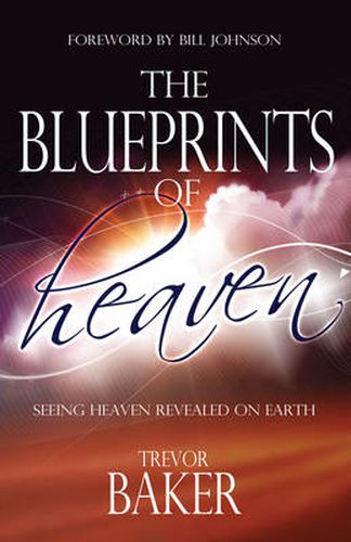 The Blueprints of Heaven: Seeing Heaven Revealed on Earth