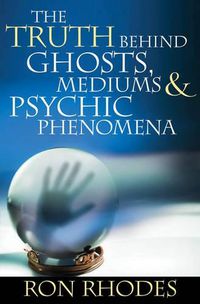 Cover image for The Truth Behind Ghosts, Mediums, and Psychic Phenomena