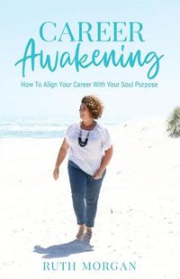 Cover image for Career Awakening: How To Align Your Career With Your Soul Purpose