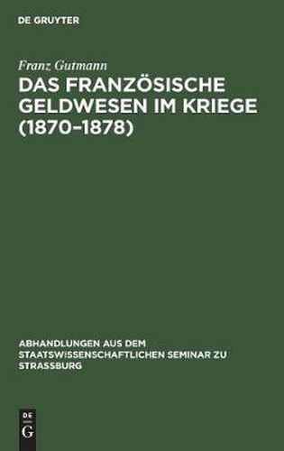 Cover image for Das Franzoesische Geldwesen Im Kriege (1870-1878)