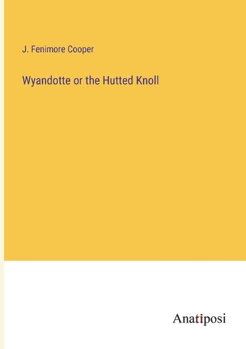 Cover image for Wyandotte or the Hutted Knoll