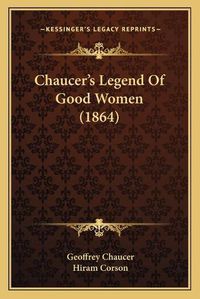 Cover image for Chaucer's Legend of Good Women (1864)