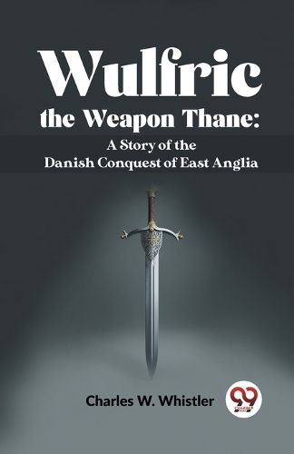 Wulfric the Weapon Thane