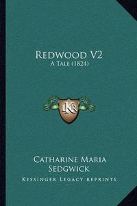 Cover image for Redwood V2: A Tale (1824)