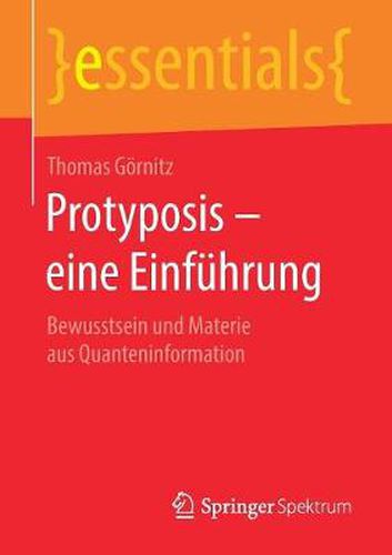 Cover image for Protyposis - Eine Einfuhrung: Bewusstsein Und Materie Aus Quanteninformation