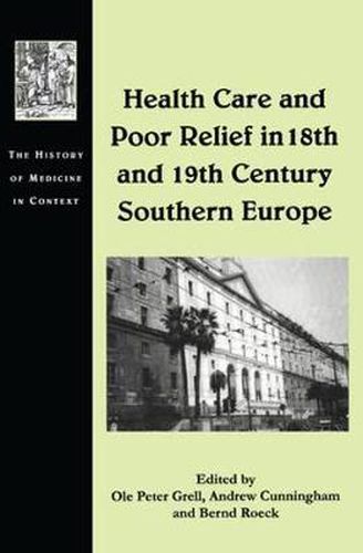 Cover image for Health Care and Poor Relief in 18th and 19th Century Southern Europe