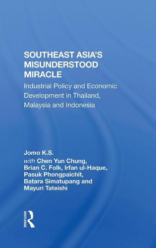 Cover image for Southeast Asia's Misunderstood Miracle: Industrial Policy and Economic Development in Thailand, Malaysia and Indonesia