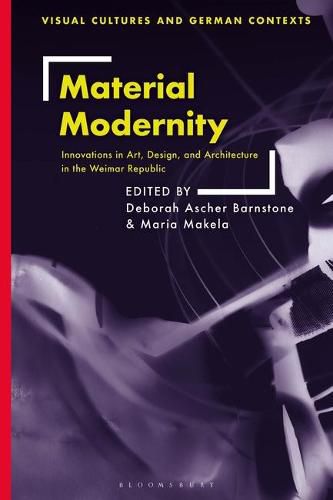 Cover image for Material Modernity: Innovations in Art, Design, and Architecture in the Weimar Republic