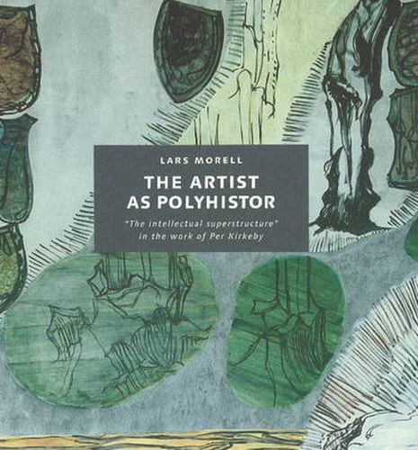 Artist as Polyhistor: The 'Intellectual Superstructure' in the Work of Per Kirkeby