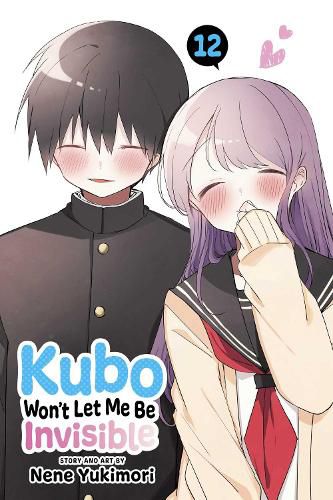 Cover image for Kubo Won't Let Me Be Invisible, Vol. 12: Volume 12