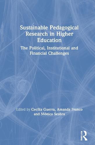 Cover image for Sustainable Pedagogical Research in Higher Education: The Political, Institutional and Financial Challenges