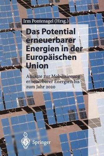 Das Potential Erneuerbarer Energien in Der Europaischen Union: Ansatze Zur Mobilisierung Erneuerbarer Energien Bis Zum Jahr 2020