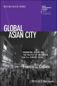 Cover image for Global Asian City: Migration, Desire and the Politics of Encounter in 21st Century Seoul