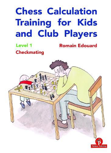 Cover image for Chess Calculation Training for Kids and Club Players: Level 1 Checkmating