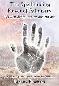 Cover image for The Spellbinding Power of Palmistry: Complete Palmistry Course Book with Exercises