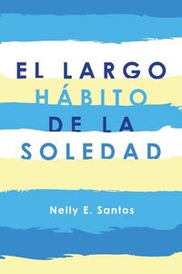 Cover image for El Largo Habito De La Soledad