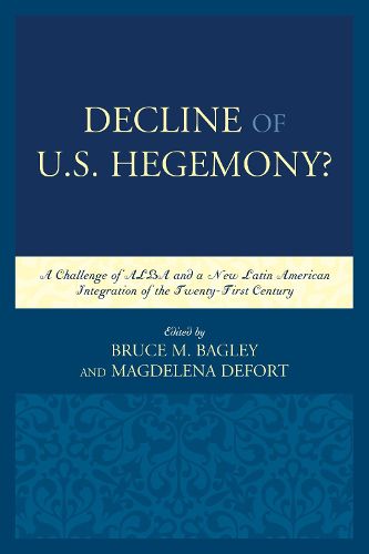 Cover image for Decline of the U.S. Hegemony?: A Challenge of ALBA and a New Latin American Integration of the Twenty-First Century