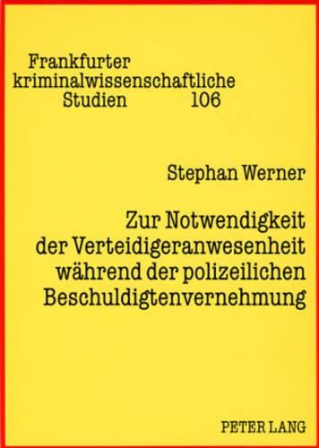 Zur Notwendigkeit Der Verteidigeranwesenheit Waehrend Der Polizeilichen Beschuldigtenvernehmung