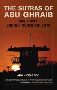 Cover image for The Sutras of Abu Ghraib: Notes from a Conscientious Objector