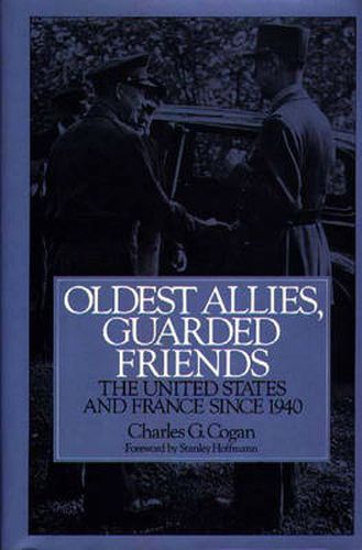 Cover image for Oldest Allies, Guarded Friends: The United States and France Since 1940