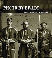 Cover image for Photo By Brady: A Picture of the Civil War