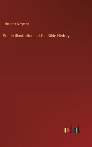 Cover image for Poetic Illustrations of the Bible History