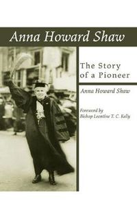 Cover image for Anna Howard Shaw, the Story of a Pioneer