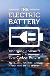 Cover image for The Electric Battery: Charging Forward to a Low-Carbon Future